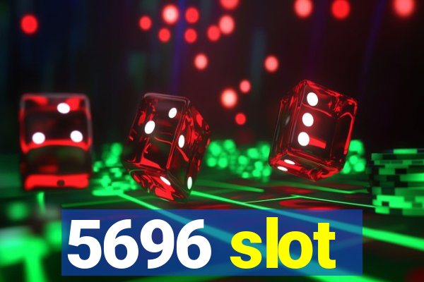 5696 slot